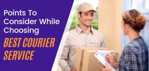 Points To Consider While Choosing Best Courier Services