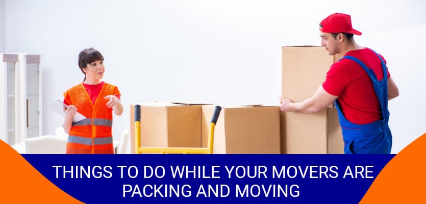 Things To Do While Your Movers Are Packing And Moving