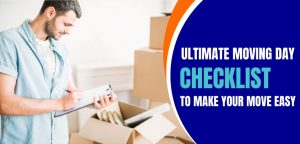 Ultimate Moving Day Checklist To Make Your Move Easy