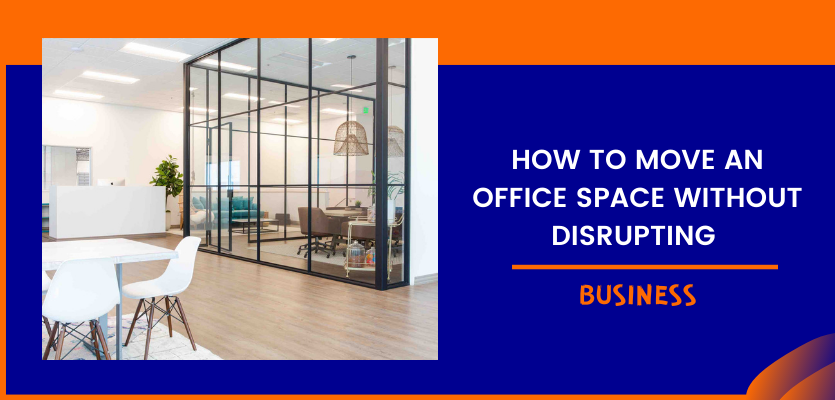 How To Move An Office Space Without Disrupting Business